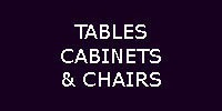 Tables Chairs Cabinets
